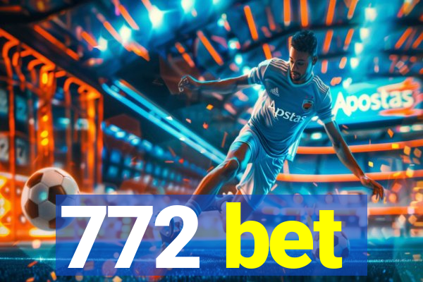 772 bet